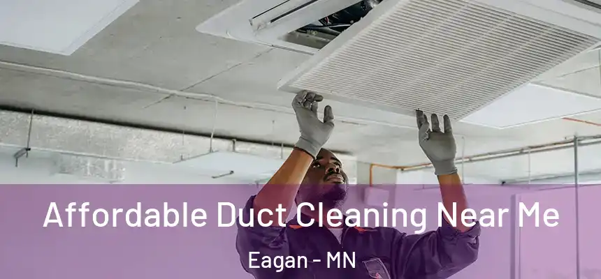 Affordable Duct Cleaning Near Me Eagan - MN