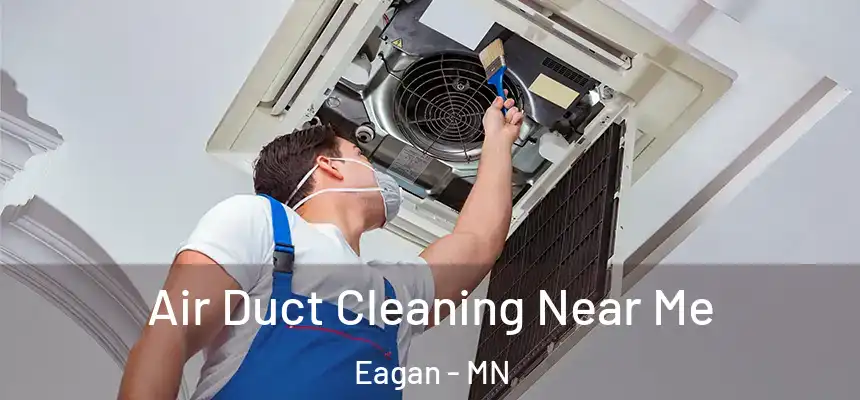 Air Duct Cleaning Near Me Eagan - MN