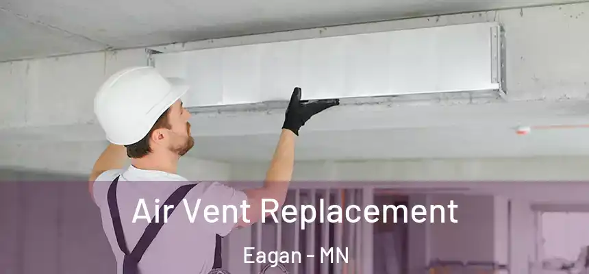 Air Vent Replacement Eagan - MN