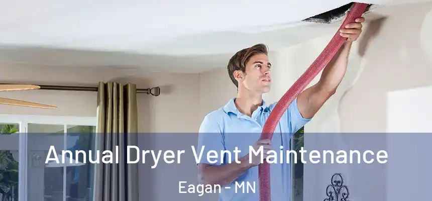  Annual Dryer Vent Maintenance Eagan - MN
