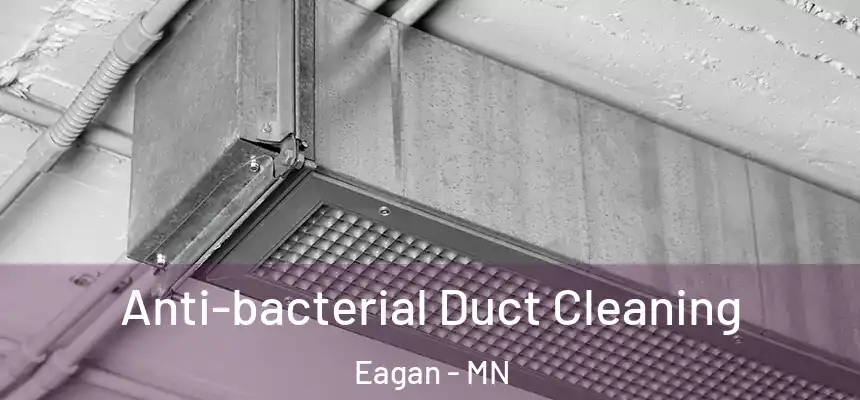 Anti-bacterial Duct Cleaning Eagan - MN