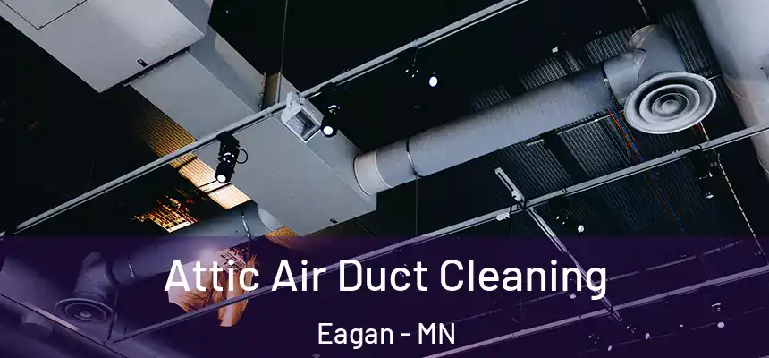 Attic Air Duct Cleaning Eagan - MN