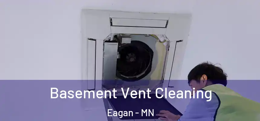 Basement Vent Cleaning Eagan - MN