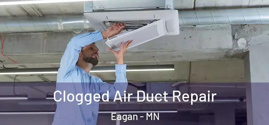 Clogged Air Duct Repair Eagan - MN