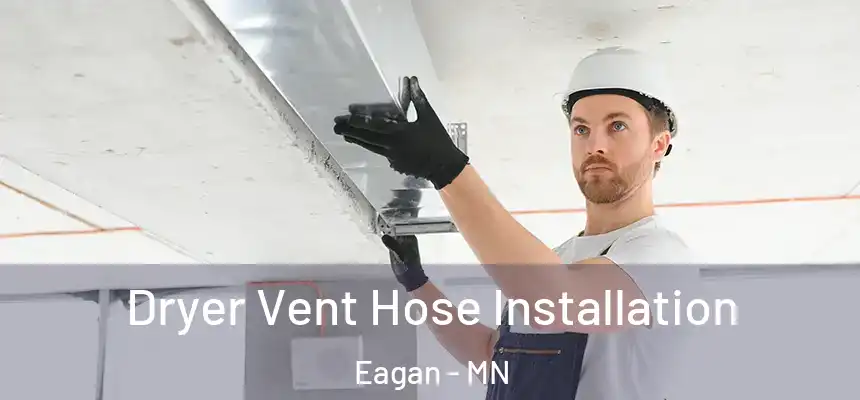  Dryer Vent Hose Installation Eagan - MN