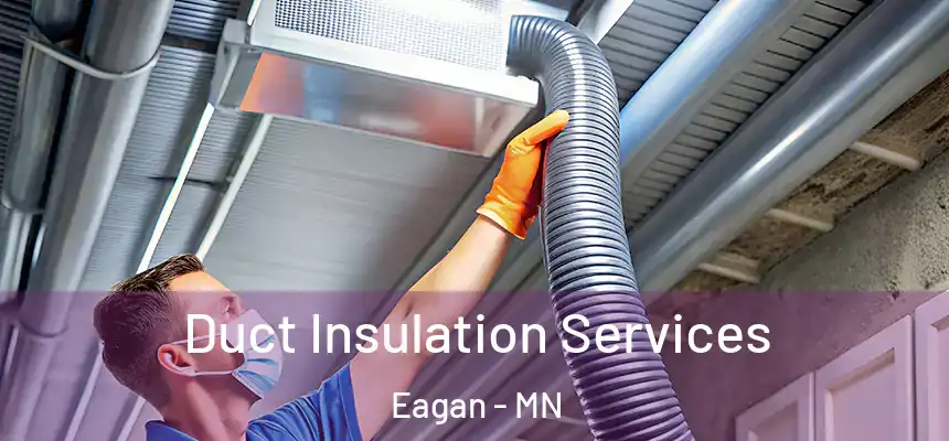 Duct Insulation Services Eagan - MN