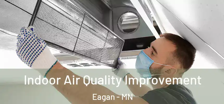 Indoor Air Quality Improvement Eagan - MN