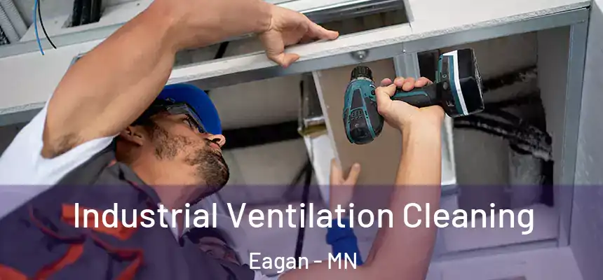 Industrial Ventilation Cleaning Eagan - MN