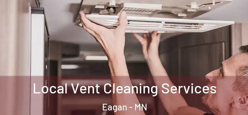 Local Vent Cleaning Services Eagan - MN