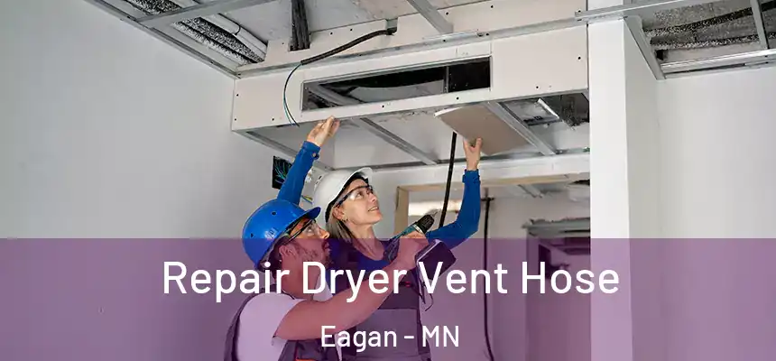 Repair Dryer Vent Hose Eagan - MN