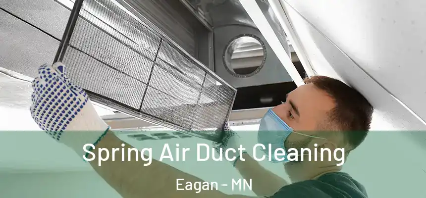 Spring Air Duct Cleaning Eagan - MN