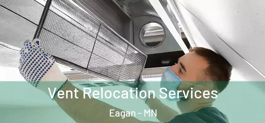 Vent Relocation Services Eagan - MN