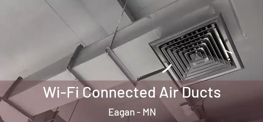  Wi-Fi Connected Air Ducts Eagan - MN